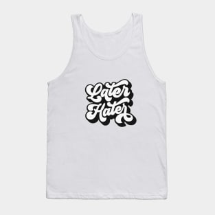 Later Hater Tank Top